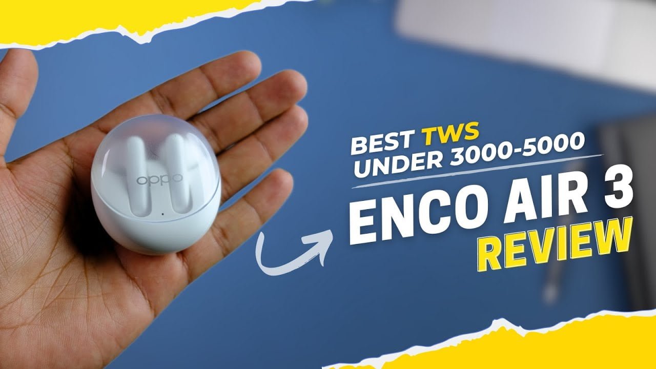 Best TWS Earbuds Under 3000 & 5000 Rs! Oppo Enco Air 3 Review In Hindi