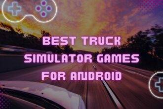 Best Truck Simulator Games for Android