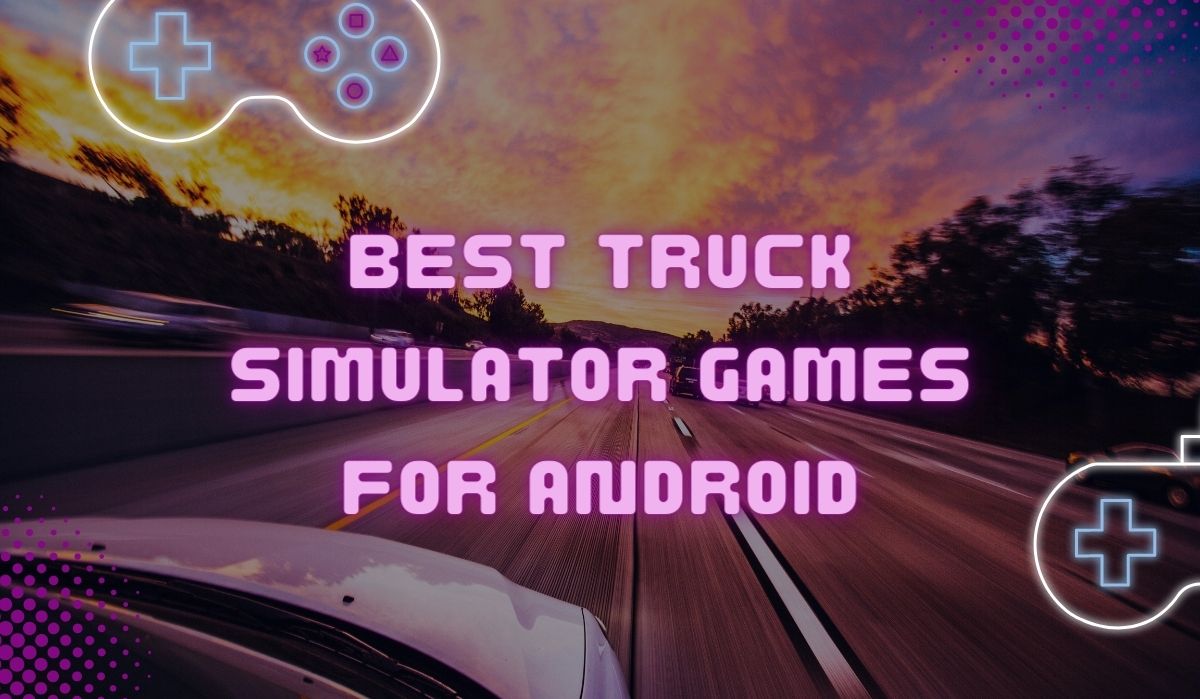 Best Truck Simulator Games for Android